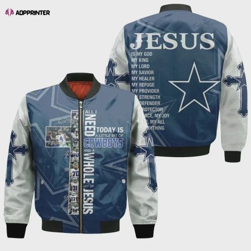 All I Need Today Is Little Bit Dallas Cowboys And Whole Lots Of Jesus Pattern Bomber Jacket