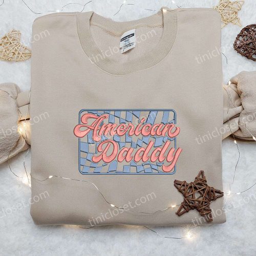 American Daddy Embroidered Shirt: The Best National Day Gift for Patriotic Shirts