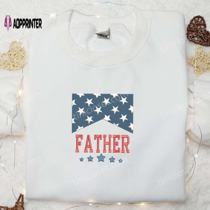 American Father Embroidered Shirt: Perfect National Day Gift Best Patriotic Shirts