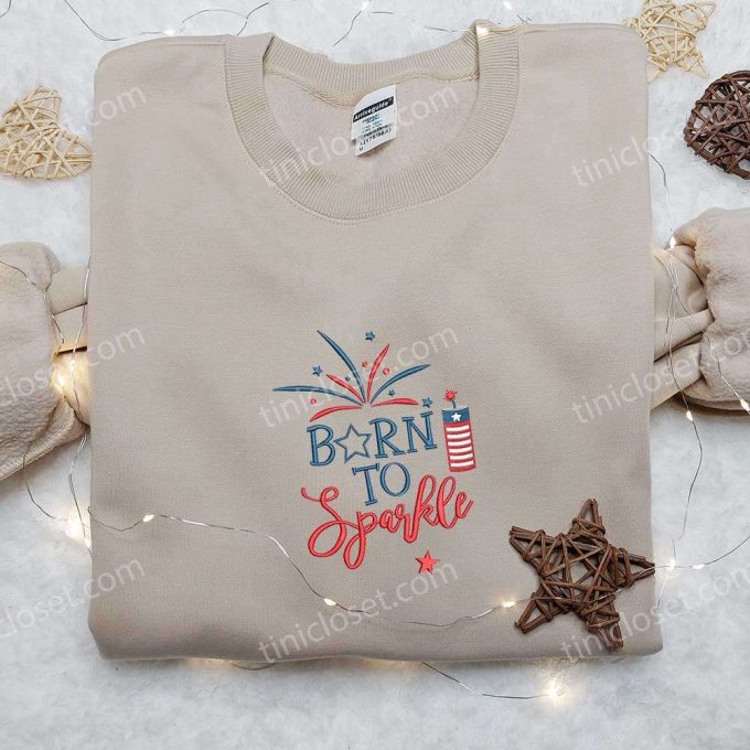 Sparkle in Style: Born to Sparkle Embroidered Shirt Perfect for Independence Day & National Day Gifts