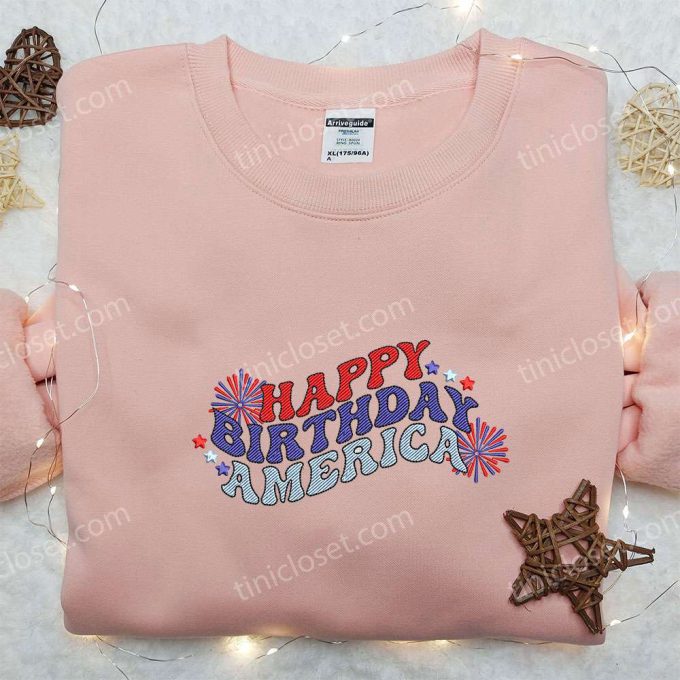 Happy Birthday America Embroidered Shirt: Celebrate with Best Patriotic Shirts & National Day Gifts