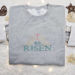 He Is Risen Cross Halo Shirt: Thanksgiving Embroidered Hoodie – Best Holiday Gift Ideas