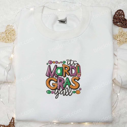 Mardi Gras Y all Embroidered Shirt & Holiday Hoodie: Best Family Gift