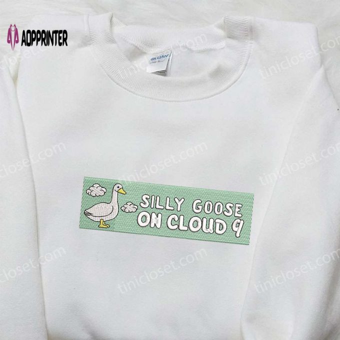 Silly Goose on Cloud 9 Embroidered Shirt – Best Animal Birthday Gift