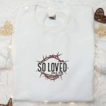 So Loved John Embroidered Shirt Thanksgiving Day Hoodie Best Holiday Gift Ideas