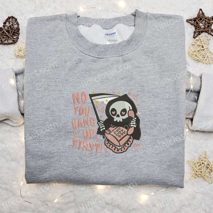 Death No You Hang Up First Embroidered Sweatshirt – Funny Halloween Hoodie Best Gift Idea