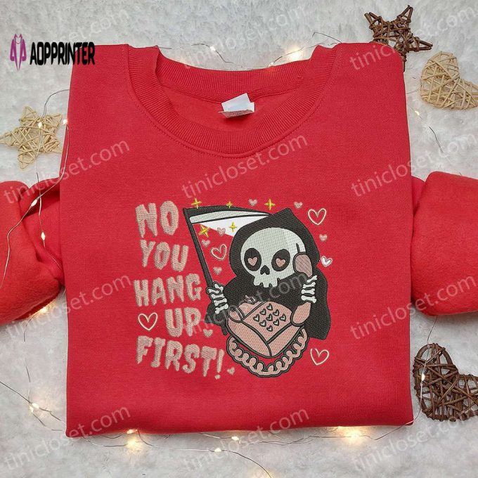 Death No You Hang Up First Embroidered Sweatshirt – Funny Halloween Hoodie Best Gift Idea