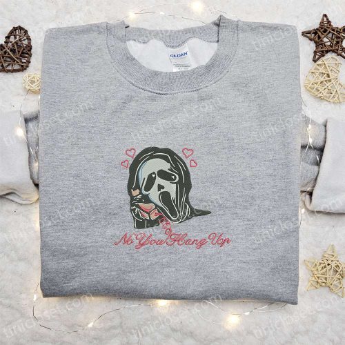 Ghostface No You Hang Up First Embroidered Sweatshirt – Horror Movie Hoodie Funny Halloween Shirt