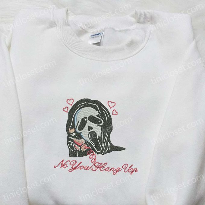 Ghostface No You Hang Up First Embroidered Sweatshirt – Horror Movie Hoodie Funny Halloween Shirt