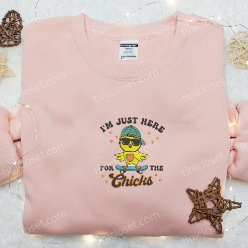 I m Just Here For The Chicks Shirt: Thanksgiving Embroidered Hoodie – Best Holiday Gift Idea