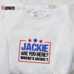 Stylish Jackie Are You Here & Wheres Jackie Embroidered Shirts – Supporting Joe Biden as President