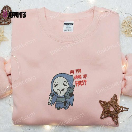 Ghostface No You Hang Up First Embroidered Sweatshirt – Horror Movie Hoodie Funny Halloween Shirt