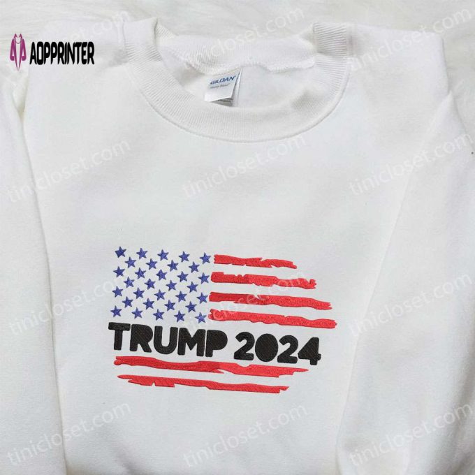 Trump 2024 US Flag Embroidered T-shirt Sweatshirt & Hoodie – Hot Political Topics Apparel